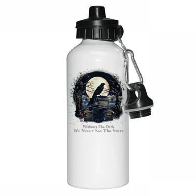 Without The Dark We Never See The Starts Aluminum Water Bottle