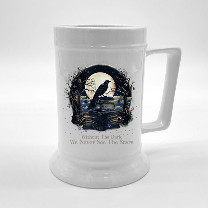 Without The Dark We Never See The Starts Beer Stein