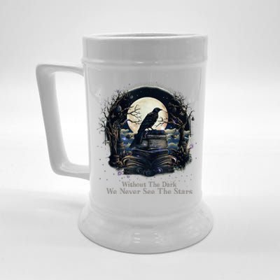 Without The Dark We Never See The Starts Beer Stein