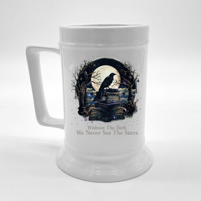 Without The Dark We Never See The Starts Beer Stein