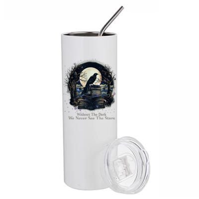 Without The Dark We Never See The Starts Stainless Steel Tumbler