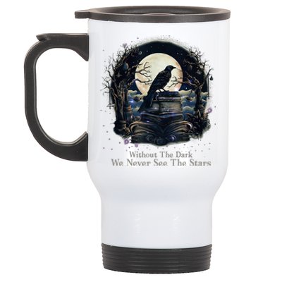 Without The Dark We Never See The Starts Stainless Steel Travel Mug