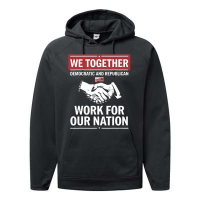 We Together Democratic And Republican Work For Our Nation Performance Fleece Hoodie