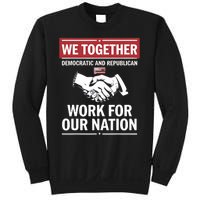 We Together Democratic And Republican Work For Our Nation Sweatshirt