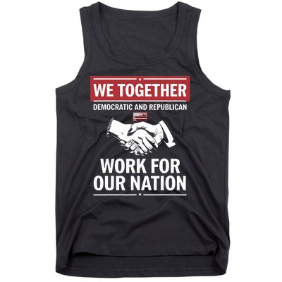 We Together Democratic And Republican Work For Our Nation Tank Top