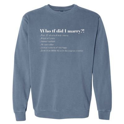 Who Tf Did I Marry Proof Of Funds Garment-Dyed Sweatshirt