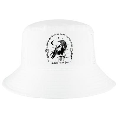 Without The Dark We Never See The Stars Teacher Funny Cool Comfort Performance Bucket Hat