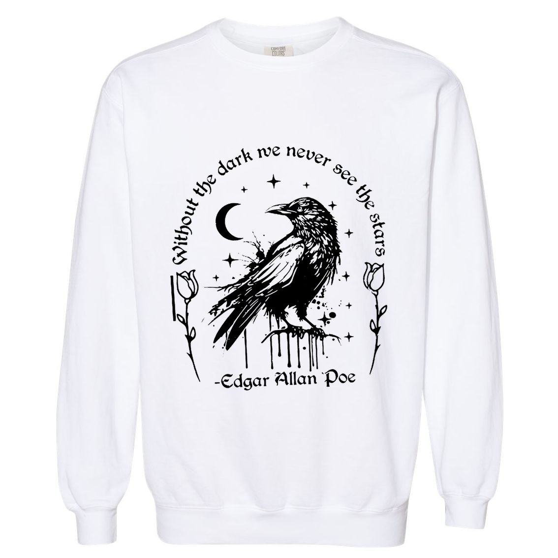 Without The Dark We Never See The Stars Teacher Funny Garment-Dyed Sweatshirt