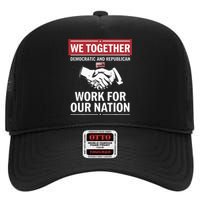 We Together Democratic And Republican Work For Our Nation High Crown Mesh Back Trucker Hat