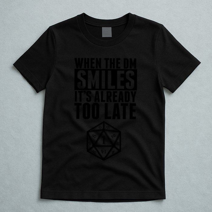 When The Dm Smiles.. It&X27;S Already Too Late T-Shirt