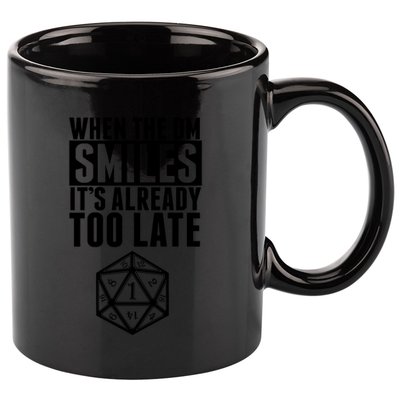 When The Dm Smiles.. It&X27;S Already Too Late 11oz C Handle Ceramic Mug