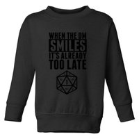 When The Dm Smiles.. It&X27;S Already Too Late Toddler Sweatshirt