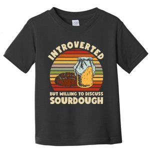 Willing To Discuss Sourdough Bread Baking Sourdough Toddler T-Shirt