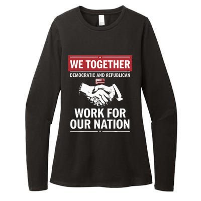 We Together Democratic And Republican Work For Our Nation Womens CVC Long Sleeve Shirt