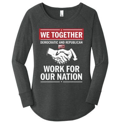 We Together Democratic And Republican Work For Our Nation Women's Perfect Tri Tunic Long Sleeve Shirt