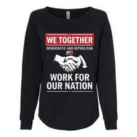 We Together Democratic And Republican Work For Our Nation Womens California Wash Sweatshirt