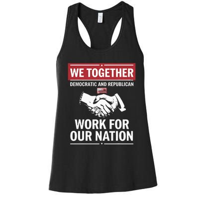 We Together Democratic And Republican Work For Our Nation Women's Racerback Tank