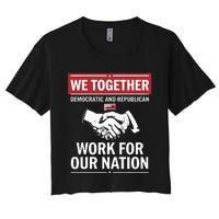 We Together Democratic And Republican Work For Our Nation Women's Crop Top Tee