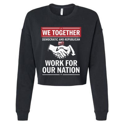 We Together Democratic And Republican Work For Our Nation Cropped Pullover Crew