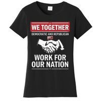 We Together Democratic And Republican Work For Our Nation Women's T-Shirt