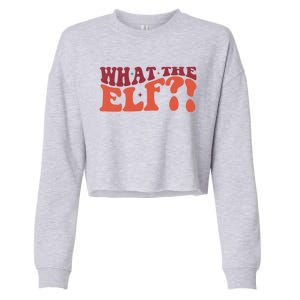 What The Elf Funny Holiday Christmas Gift Cropped Pullover Crew