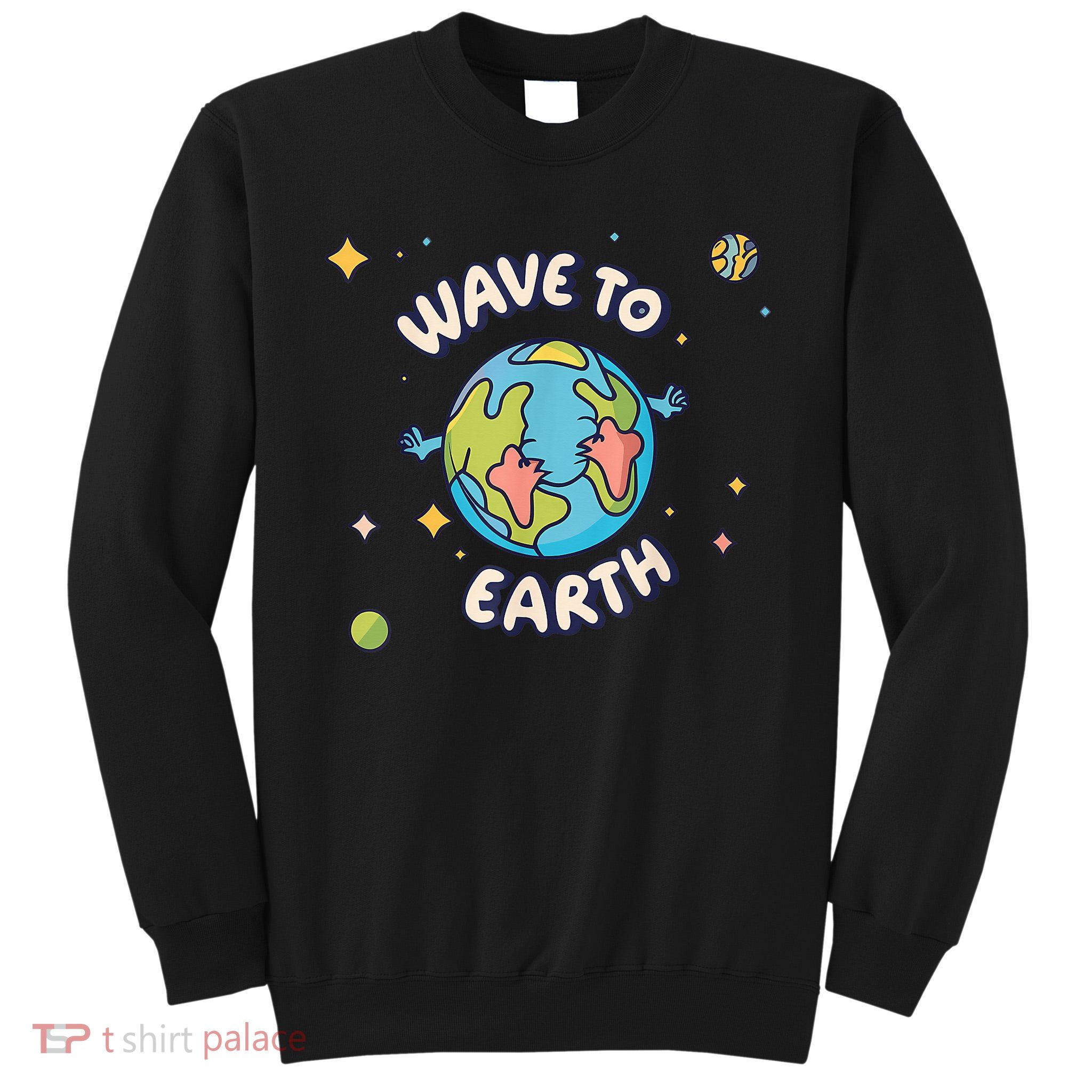 Wave To Earth Happy Earth Day Tall Sweatshirt