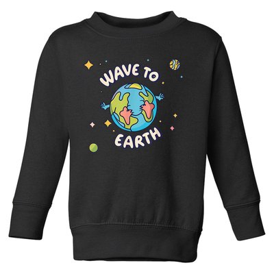 Wave To Earth Happy Earth Day Toddler Sweatshirt