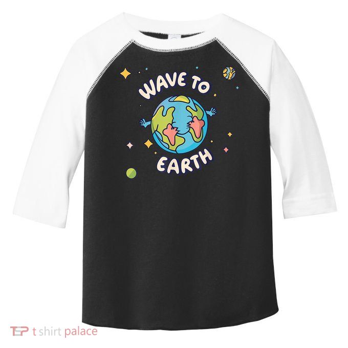 Wave To Earth Happy Earth Day Toddler Fine Jersey T-Shirt