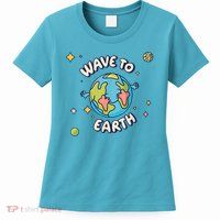 Wave To Earth Happy Earth Day Womens T-Shirt