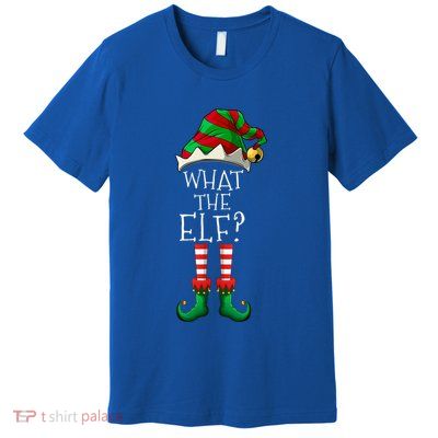 What The Elf Matching Family Group Christmas Party Pajama Great Gift Premium T-Shirt
