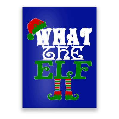 What The Elf Ugly Christmas Funny Gift Poster