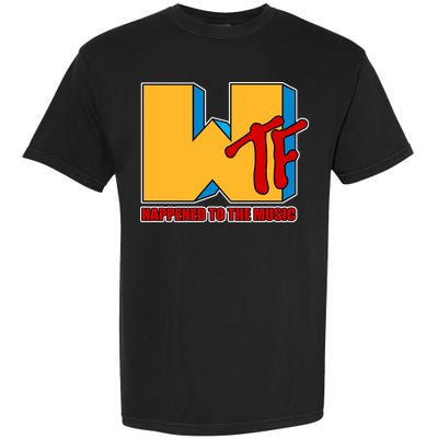 WTF Happened To The Music Funny Garment-Dyed Heavyweight T-Shirt