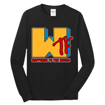 WTF Happened To The Music Funny Tall Long Sleeve T-Shirt