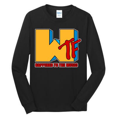 WTF Happened To The Music Funny Tall Long Sleeve T-Shirt