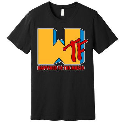 WTF Happened To The Music Funny Premium T-Shirt