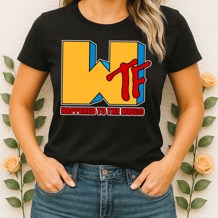 WTF Happened To The Music Funny Womens T-Shirt