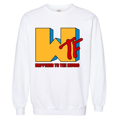 WTF Happened To The Music Funny Garment-Dyed Sweatshirt