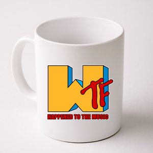 WTF Happened To The Music Funny Coffee Mug