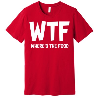 WTF Where's The Food Premium T-Shirt