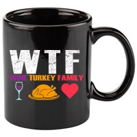 WTF Wine Turkey Family Thanksgiving  11oz C Handle Ceramic Mug