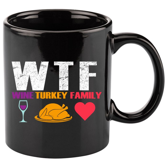 WTF Wine Turkey Family Thanksgiving  11oz C Handle Ceramic Mug