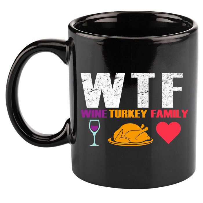 WTF Wine Turkey Family Thanksgiving  11oz C Handle Ceramic Mug