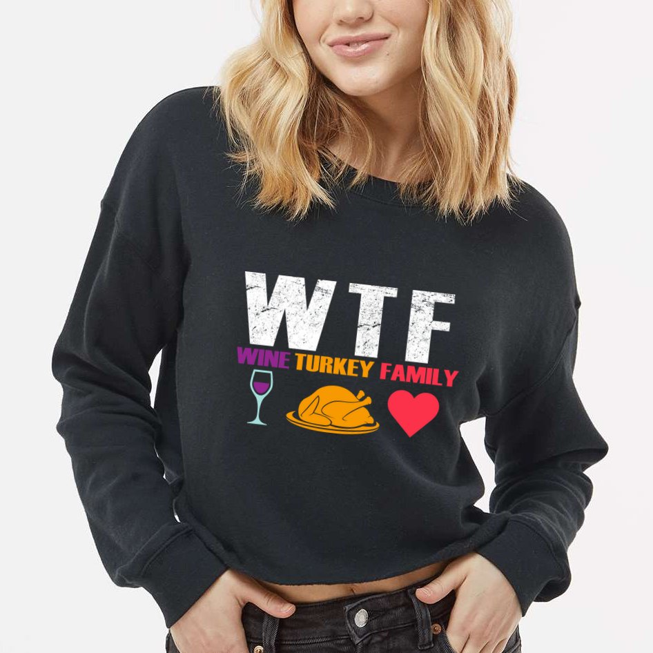WTF Wine Turkey Family Thanksgiving  Cropped Pullover Crew