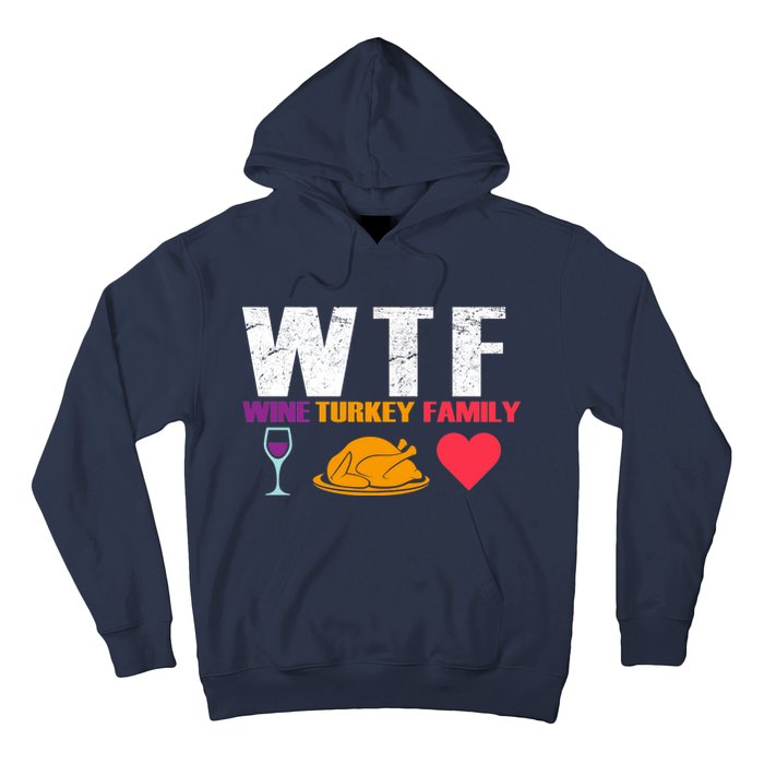 WTF Wine Turkey Family Thanksgiving  Hoodie