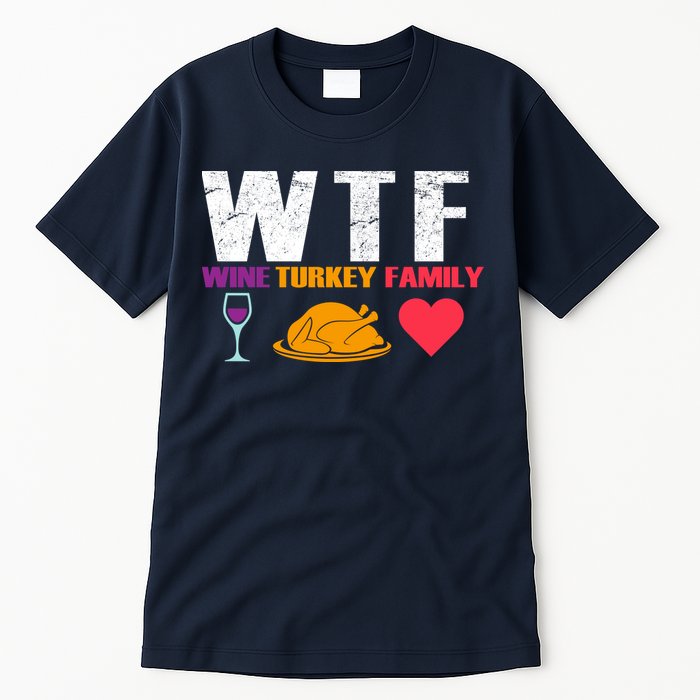 WTF Wine Turkey Family Thanksgiving  Tall T-Shirt