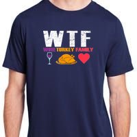 WTF Wine Turkey Family Thanksgiving  Adult ChromaSoft Performance T-Shirt