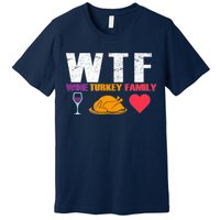 WTF Wine Turkey Family Thanksgiving  Premium T-Shirt