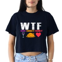 WTF Wine Turkey Family Thanksgiving  Crop Top
