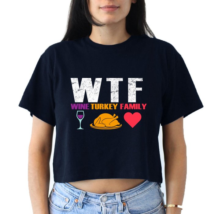 WTF Wine Turkey Family Thanksgiving  Crop Top