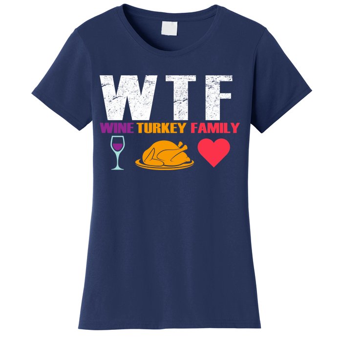 WTF Wine Turkey Family Thanksgiving  Women's T-Shirt